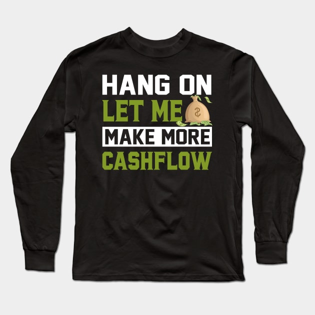 Hang On Let Me Make More Cashflow Long Sleeve T-Shirt by Cashflow-Fashion 